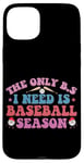 Coque pour iPhone 15 Plus Le seul B.S dont j'ai besoin, c'est la saison de baseball