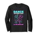 Dance The Night Away Dance Lover Funny Sock Hop Long Sleeve T-Shirt