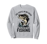 The Voices In My Head Are Telling Me To Go Fishing Fisherman Sweatshirt