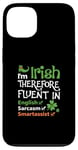 iPhone 13 I'm Irish Therefore Fluent In English Sarcasm Smartassist Case