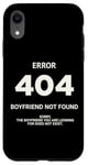 Coque pour iPhone XR Funny Error 404 Boyfriend Novelty (message au dos)