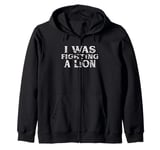 I Was Fighting A Lion Funny Surgery Recovery Get Well Zip Hoodie