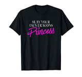 Slay Your Own Dragons Princess Inspire Girls Boss Cute Teen T-Shirt