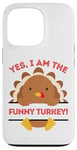 iPhone 13 Pro Yes I Am The Funny Turkey Thanksgiving Dinner Mom Dad Joke Case