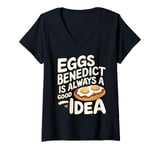 Womens Funny Eggs Benedict Is Always A Good Idea For Brunch Lovers V-Neck T-Shirt