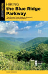 Hiking the Blue Ridge Parkway  The Ultimate Travel Guide to America&#039;s Most Popular Scenic Roadway