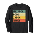 I'm Zadok Doing Zadok Things Funny Personalized Quote Long Sleeve T-Shirt