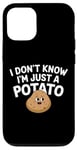 Coque pour iPhone 12/12 Pro I Don't Know I'm Just A Potato Funny Kawaii Patate Saying