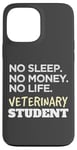 Coque pour iPhone 13 Pro Max Veterinarian No Sleep No Money No Life Vet Student