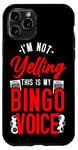 iPhone 11 Pro Bingo Player I'm Not Yelling This Is My Bingo Voice Case