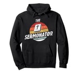 The Sermonator Funny Preacher Christian Appreciation Retro Pullover Hoodie