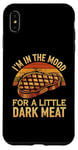 iPhone XS Max I’m In The Mood For A Little Dark Meat Funny Grill Memes Case