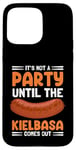 Coque pour iPhone 15 Pro Max It's Not A Party Until The Kielbasa Comes Out