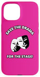 iPhone 15 Save the Drama for the Stage Theater Acting Comedy Masks Case