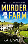 Murder on the Farm: The start of a gripping, unputdownable cozy mystery series from Kate Wells (The Malvern Mysteries Book 1)