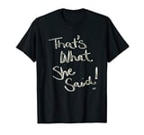 Thats What She Said T-Shirt