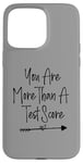 iPhone 15 Pro Max You Are More Than A Test Score, Funny Test Day Teacher Case