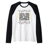 Deck The Halls And Not Your Family Funny Merry Christmas Raglan Baseball Tee