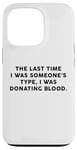 Coque pour iPhone 13 Pro Someone's Type Donating Blood – Valentine’s Day Single Humor