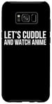 Coque pour Galaxy S8+ Let's Cuddle And Watch Anime – Amusant Anime Lover