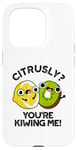 Coque pour iPhone 15 Pro Petit jeu de mots amusant aux fruits Citrusly You're Kiwiing Me