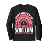 Dressed in pink for the one who made me who I am Long Sleeve T-Shirt