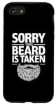 iPhone SE (2020) / 7 / 8 Sorry This Beard Is Taken Funny Beard Men Beard Lover mens Case