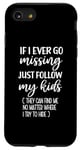 iPhone SE (2020) / 7 / 8 If I Ever Go Missing Just Follow My Kids Funny Mother's Day Case