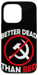 Coque pour iPhone 13 Pro Better Dead Than Red Anti Communism Communist Anti Gauche