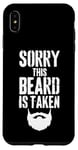 iPhone XS Max Sorry This Beard is Taken Funny Valentines Day for Him Case