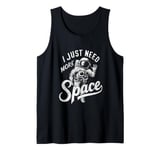 I Need More Space T-Shirt Funny Quote Space Man Astronaut Tank Top