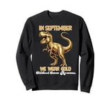 In September We Wear Gold Childhood Cancer Awareness T-Rex Sweatshirt