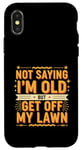 Coque pour iPhone X/XS Not Saying I'm Old But Get Off My Lawn Senior Mowing |--