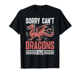 Dragon Sorry Can't Dragons Bye T-Shirt