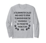 Funny Telemarketer Dog Took the Call Men Women Humorous Long Sleeve T-Shirt