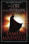 The Lore of the Evermen: The Evermen Saga, Book 4