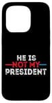 iPhone 15 Pro He is not my President funny shirt men women Case