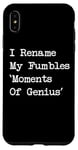 Coque pour iPhone XS Max I Rename My Fumbles Moments Of Genius Funny Jonglage