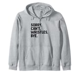 Sorry Can't Whistle Bye Referee Referees Game Sports Zip Hoodie