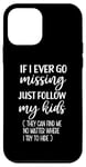 iPhone 12 mini If I Ever Go Missing Just Follow My Kids Funny Mother's Day Case