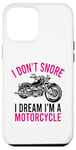 Coque pour iPhone 12 Pro Max I Don't Snore I Dream I'm A Motorcycle – Motard ronflement drôle