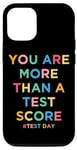 iPhone 12/12 Pro You Are More Than A Test Score Teacher Testing Day Teachers Case