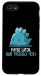 Coque pour iPhone SE (2020) / 7 / 8 Lazy Dino, peut-être plus tard, drôle et sarcastique