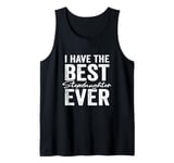 I Have The Best Stepdaughter Ever Stepmother Stepfather Tank Top