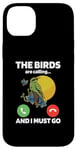 iPhone 14 Plus The Birds Are Calling And I Must Go Ornithologist Bird Lover Case