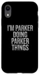 iPhone XR I'm Parker Doing Parker Things Funny Vintage Case