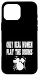 Coque pour iPhone 16 Pro Max Only Real Women Play Drums – Groupe de batterie amusant Rock Jazz