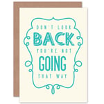 Quote Motivation Don't Look Going Back Greetings Card Plus Envelope Blank inside