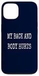 Coque pour iPhone 13 My Back & Body Hurts Costume d'entraînement amusant