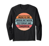 Music Bridge Between Yesterday And Tomorrow Musician Artist Long Sleeve T-Shirt